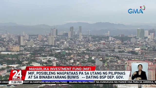 MIF, posibleng magpataas pa sa utang ng pilipinas at sa binabayarang buwis — dating BSP Dep. Gov. | 24 Oras