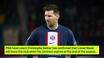 Breaking News - Galtier confirms Messi will leave PSG