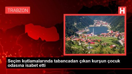 Seçim kutlamalarında tabancadan çıkan kurşun çocuk odasına isabet etti