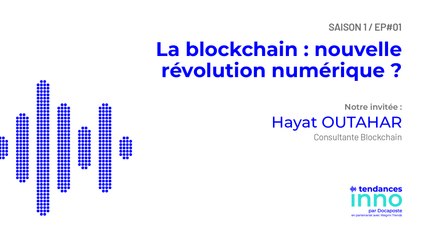 #TendancesInno - La blockchain : nouvelle révolution numérique ? | Hayat Outahar, blockchain advisor