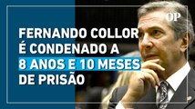 Collor é condenado a 8 anos e 10 meses de prisão por corrupção e lavagem de dinheiro