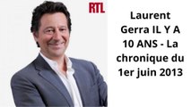 Laurent Gerra IL Y A 10 ANS - La chronique du 1er juin 2013