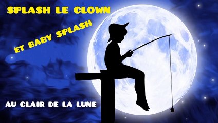 Splash le clown & Baby Splash - Au clair de la lune