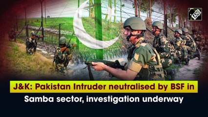 J&K: Pakistan Intruder neutralised by BSF in Samba sector, investigation underway
