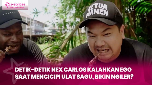 Detik-Detik Nex Carlos Kalahkan Ego saat Mencicipi Ulat Sagu, Bikin Ngiler