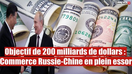 Objectif de 200 milliards de dollars : Commerce Russie-Chine en plein essor