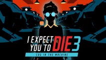 I Expect You To Die 3: Cog in the Machine - Tráiler del Anuncio