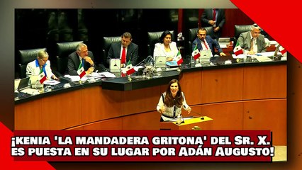 ¡VEAN! ¡Kenia, la mandadera gritona de Claudio X. González es puesta en su lugar por Adán Augusto!
