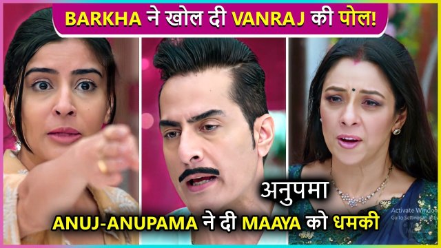 Anuj & Anupama Give Dhamki To Maaya, Barkha Stab Back Vanraj | Episode Update