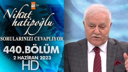 Nihat Hatipoğlu Sorularınızı Cevaplıyor 440. Bölüm  2 Haziran 2023
