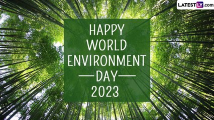 World Environment Day 2023 Quotes, Messages, Wishes To Share & Raise Awareness About the Environment