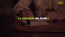 Qui était le célèbre romancier appelé le marquis de Sade ?