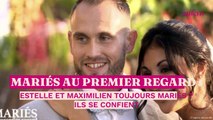 Mariés au premier regard : Estelle et Maximilien toujours mariés ? Ils se confient