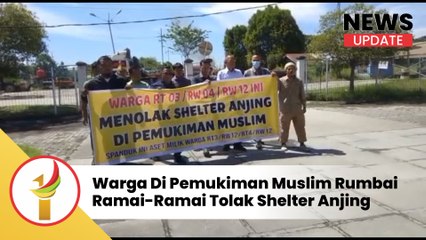Warga Di Pemukiman Muslim Rumbai Ramai-Ramai Tolak Shelter Anjing
