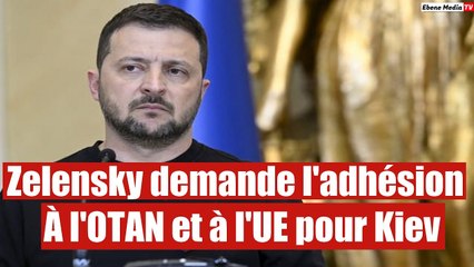 Zelensky demande l'adhésion à l'OTAN et à l'UE pour Kiev