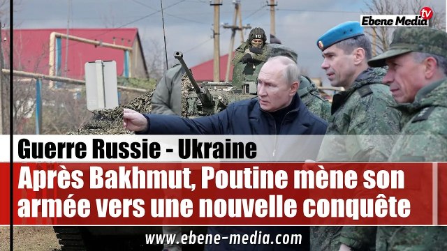 Après Bakhmout, Poutine désigne la prochaine ville ukrainienne qui doit tomber