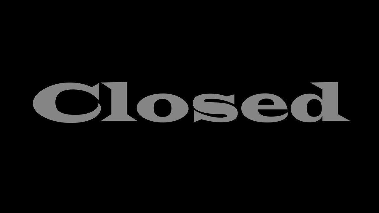 CLOSED