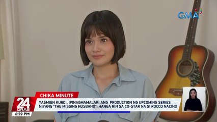 Yasmien Kurdi, ipinagmamalaki ang production ng upcoming series niyang "The Missing Husband"; hanga rin sa co-star na si Rocco Nacino | 24 Oras