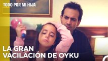 ¿Le Contará Oyku A Su Padre Lo De Su Enfermedad? - Todo Por Mi Hija