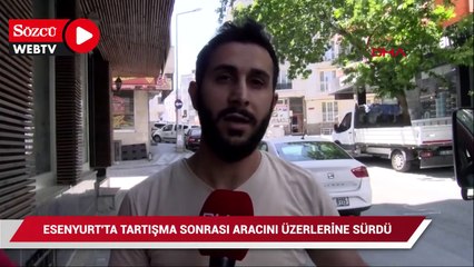 Esenyurt'ta tartışma sonrası aracını üzerlerine sürdü