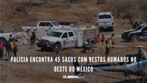 Polícia encontra 45 sacos com restos humanos no oeste do México