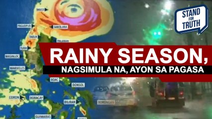Rainy season o Tag-ulan opisyal nang idineklara ng PAGASA | Stand for Truth