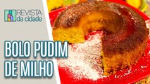 Receitas de Festa Junina: Bolo Pudim de Milho - Revista da Cidade (02/06/2023)