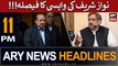 ARY News 11 PM Headlines 2nd June | Nawaz Sharif Ki Wapsi Ka Faisla?