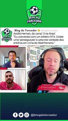 ANDRÉ HERNAN RELATA que árbitros perseguem ABEL FERREIRA; VEJA