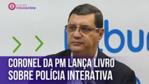 Coronel da PM lança livro sobre polícia interativa | Estúdio Tribuna Online