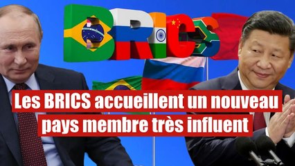 Les BRICS de la Russie et la Chine accueillent un nouveau membre éminent