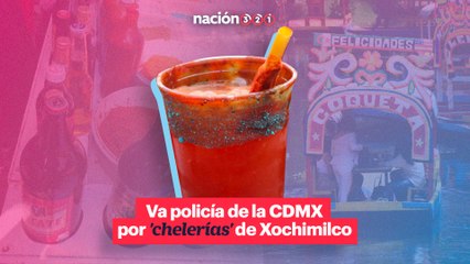 Va policía de la CDMX por 'chelerías' de Xochimilco