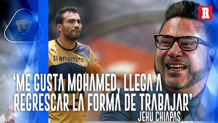 JEHU CHIAPAS AFIRMA: ¡´ME GUSTA EL 'TURCO' EN PUMAS!