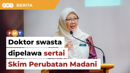 Doktor swasta di 10 daerah dipelawa sertai Skim Perubatan Madani