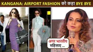Bye Bye Airport Looks, Kangana Ranaut Calls Herself A Fashion Victim, Slams Western Fashion