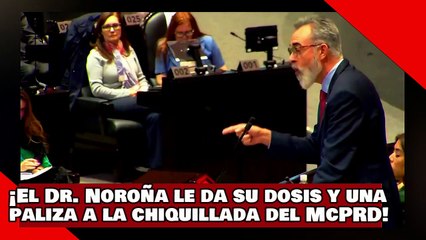 ¡VEAN! ¡El Dr. Noroña le da su dosis y una paliza a la chiquillada del McPRD!