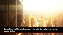 Engelli çocuklarına bakmak için evinin bahçesine sera kuran baba