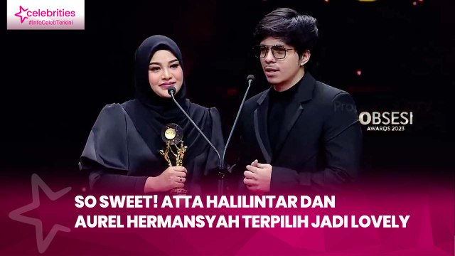 So Sweet! Atta Halilintar dan Aurel Hermansyah Terpilih Jadi Lovely