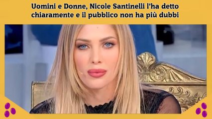 Uomini e Donne, Nicole Santinelli l’ha detto chiaramente e il pubblico non ha più dubbi