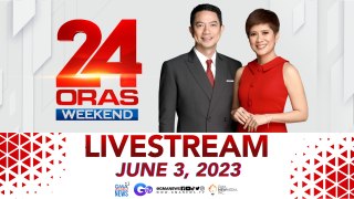 24 Oras Weekend Livestream: June 3, 2023
