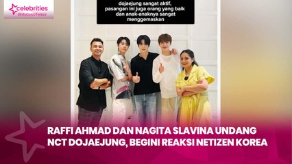 Raffi Ahmad dan Nagita Slavina Undang NCT DoJaeJung, Begini Reaksi Netizen Korea