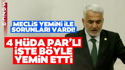 İşte 4 HÜDA PAR'lı Vekilin Yemin Etme Anları! Meclis'te Neler Yaşandı?