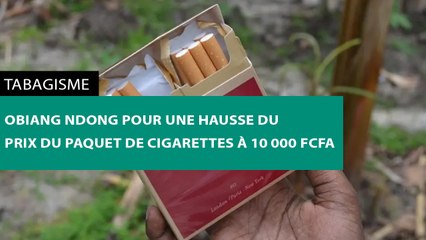 [#Reportage] Tabagisme  Obiang Ndong pour une hausse du prix du paquet de cigarettes à 10 000 FCFA