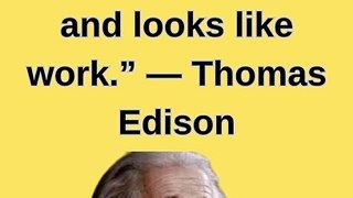 “Opportunity is missed by most people because it is dressed in overalls and looks like work.” — Thomas Edison