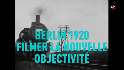 Viva cinéma - Berlin 1920, la Nouvelle Objectivité au cinéma