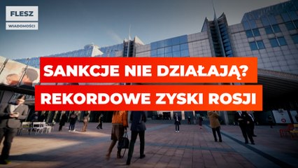 Sankcje nie działają? Rekordowe zyski Rosji