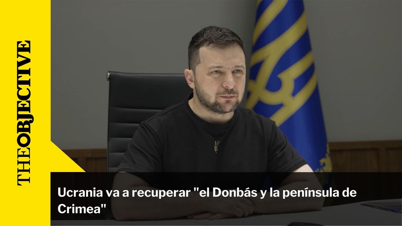 Ucrania va a recuperar "el Donbás y la península de Crimea"