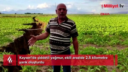 Kayseri'de şiddetli yağmur, ekili arazide 2,5 kilometre yarık oluşturdu