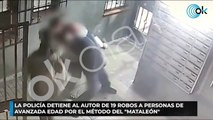 La Policía detiene al autor de 19 robos a personas de avanzada edad por el método del mataleón