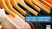 Why Cotton Garments Are Getting Costlier And It Might Not Be Pure Cotton Either